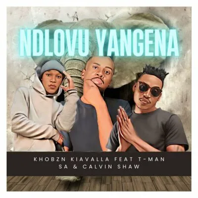 Khobzn Kiavalla – Ndlovu Yangena ft T Man SA Calvin Shaw