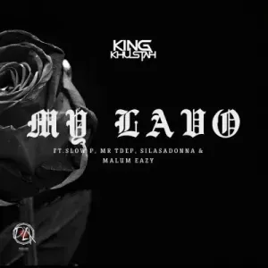King Khustah Slow P Mr Tdep Silasadonna Malum Eazy – My Lavo