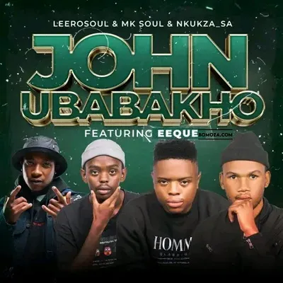 LeeroSoul MK Soul Nkukza SA – John uBabakho ft. Eeque