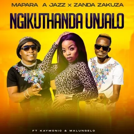 Mapara A Jazz Zanda Zakuza – Ngikuthanda Unjalo ft. Kymolic Malungelo