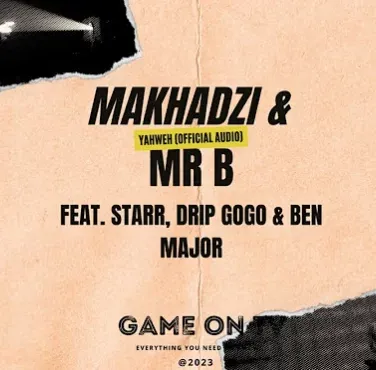Mr B Makhadzi – Yahweh ft. Starr Drip Gogo Ben Major