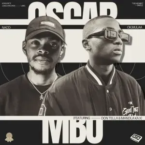 Naco OK.Mulaa – Oscar Mbo ft. Don Tella Mandla Ka X