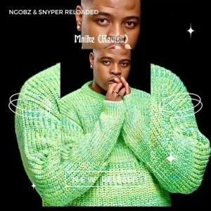 Ngobz Snyper Reloaded – Mnike Revisit To Tyler ICU Nandipha 808
