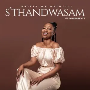 Philisiwe Ntintili – Sthandwasam ft. Novexbeats