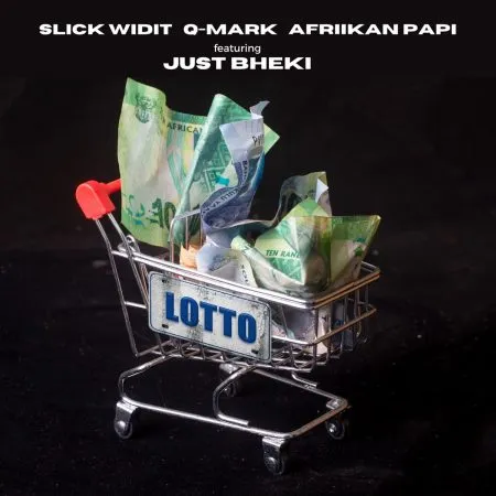 Slick Widit Afriikan Papi Q Mark – Lotto ft. Just Bheki