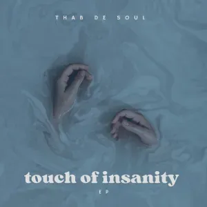 EP: Thab De Soul - Touch Of Insanity
