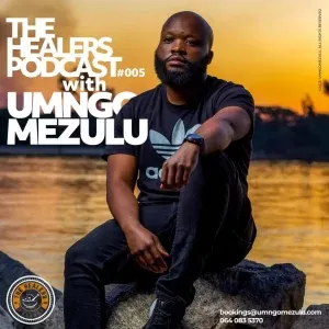 UMngomezulu – The Healers Podcast Show 005