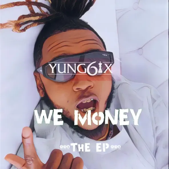 Yung6ix – We Money outro feat. Cheekychizzy