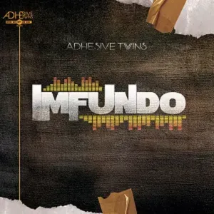 EP: AdhesiveTwins & DJ Tears PLK - Imfundo