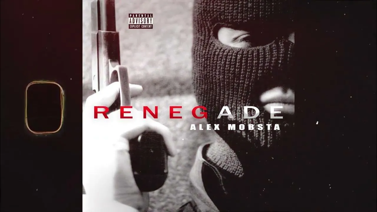 Alex Mobsta – Renegade