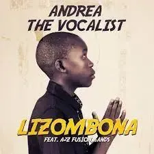 Andrea The Vocalist – Lizombona Ft. A2Z Fusion Sands