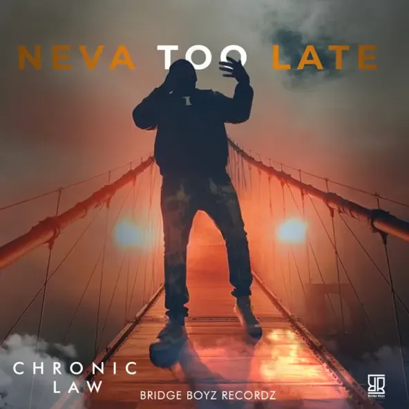 Chronic Law – Neva Too Late