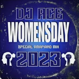 DJ Ace – Womens Day 2023 Special Amapiano Mix
