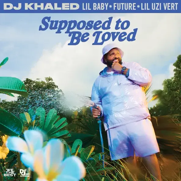 DJ Khaled – SUPPOSED TO BE LOVED feat. Lil Baby Future Lil Uzi Vert