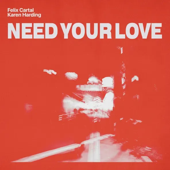 Felix Cartal – Need Your Love feat. Karen Harding