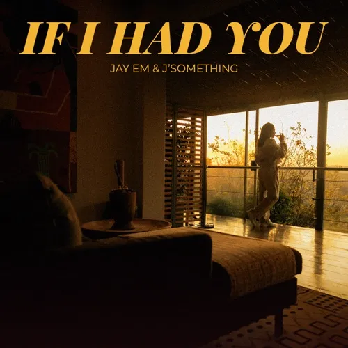 Jay Em JSomething – If I Had You