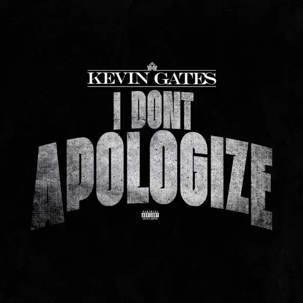 Kevin Gates – I Dont Apologize