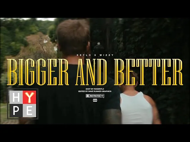 Keylo x Wizzy – Bigger and Better