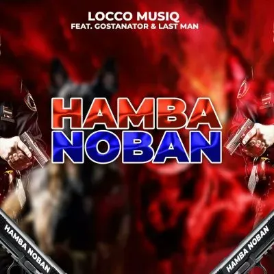 Locco Musiq – Hamba Noban ft GostaNator Last Man