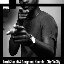 Lord ShaaaR Gorgeous Kimmie – City To City