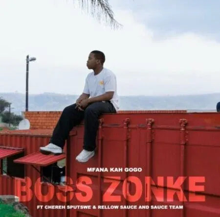 Mfana Kah Gogo Boss Zonke ft Chereh Sputswe, Rellow Sauce & Sauce Team