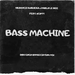 Nkanyezi Kubheka Pablo Le Bee – Bass Machine DBN Gogo Appreciation Mix ft. SCOTT