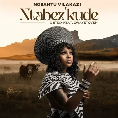 Nobantu Vilakazi Stixx – Ntabezkude ft Zwayetoven