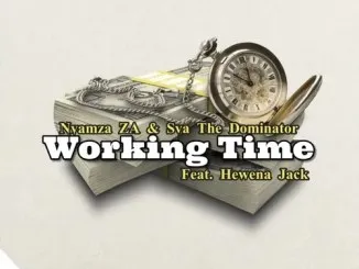 Nyamza ZA Sva The Dominator – Working Time ft. Hewena Jack