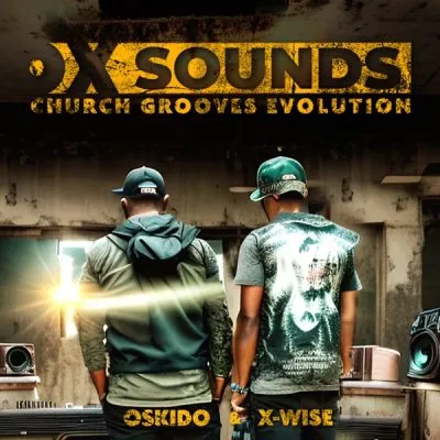 Album: OSKIDO & X-Wise - Church Grooves Evolution ft OX Sounds