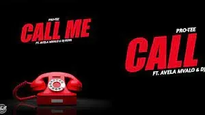Pro Tee – Call Me ft. Avela Mvalo DJ Ross