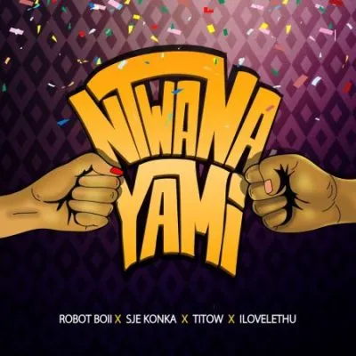 Robot Boii Nhlonipho – Ntwana Yami ft Sje Konka Yithi Sonke Ilovelethu Titow
