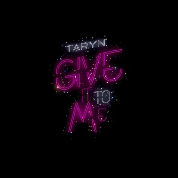 Taryn – Give It To Me