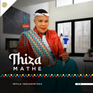 EP: Thiza Mathe - Impilo Ingashintsha
