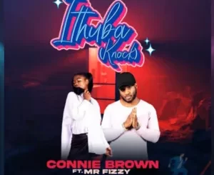 Connie Brown – Ithuba (Knock) Ft Mr Fizzy