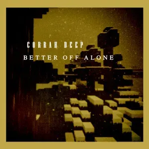 Corrah Deep – Better Off Alone II