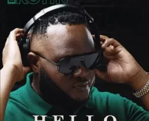 DJ Kotin – Hello ft. Big Nuz, Mshayi & Mr Thela