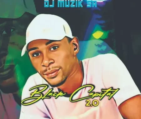 EP: DJ Muzik SA - Black Capital 2.0
