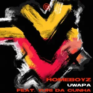 Homeboyz – Uwapa ft. Yuri Da Cunha