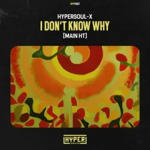 HyperSOUL X – I Don’t Know Why (Main HT)