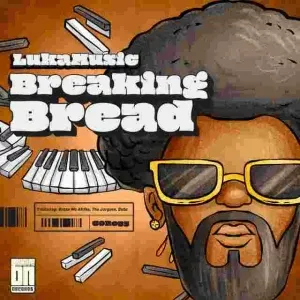 EP: LukaMusic - Breaking Bread