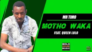 Mr Timo – Motho Waka Ft. Queen Lolo