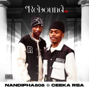 ALBUM: Nandipha808 & Ceeka RSA – Rebound