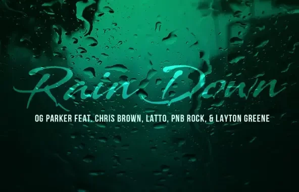 OG Parker, Chris Brown & Layton Greene Rain Down (feat. PnB Rock & Latto)