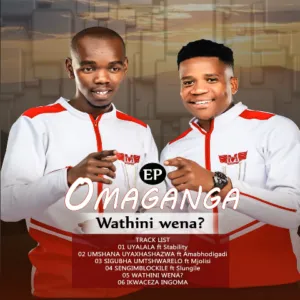 EP: Omaganga - Wathini Wena?