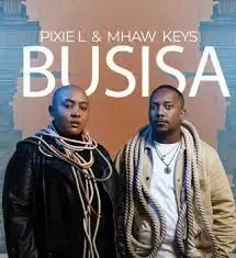 Pixie L & Mhaw Keys – BUSISA