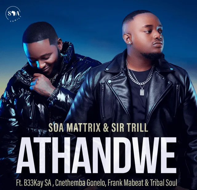 Soa Mattrix & Sir Trill – Athandwe ft. B33kay SA, Cnethemba Gonelo, Frank Mabeat & Tribal Soul