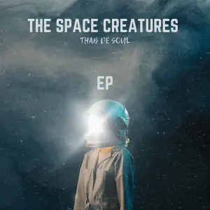 EP: Thab De Soul - The Space Creatures
