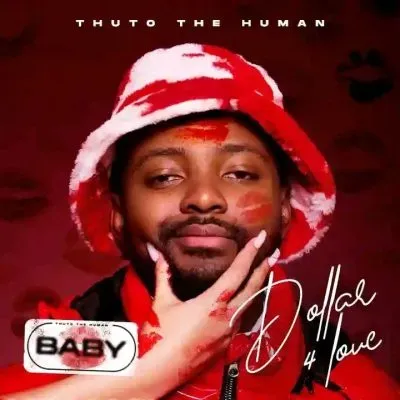 Thuto The Human – Dollar For Love (BABY)
