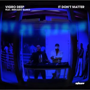 Vigro Deep – It Don’t Matter ft Reekado Banks