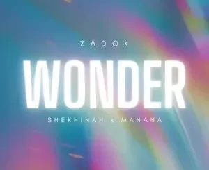 Zadok, Shekhinah & Manana – Wonder
